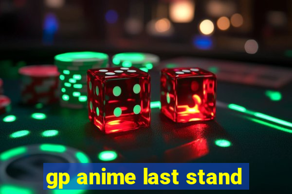 gp anime last stand